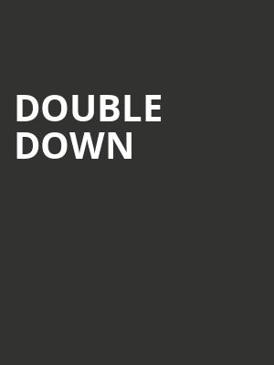 DOUBLE DOWN at Sadlers Wells Theatre